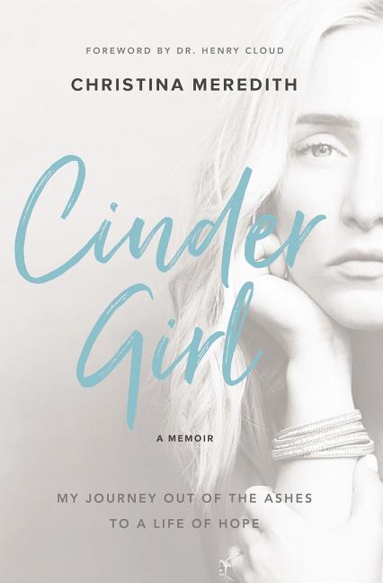 Cindergirl: My Journey Out of the Ashes to a Life of Hope - Ingram