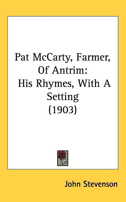 Pat McCarty, Farmer, Of Antrim: His Rhymes, With A Setting (1903) - Ingram