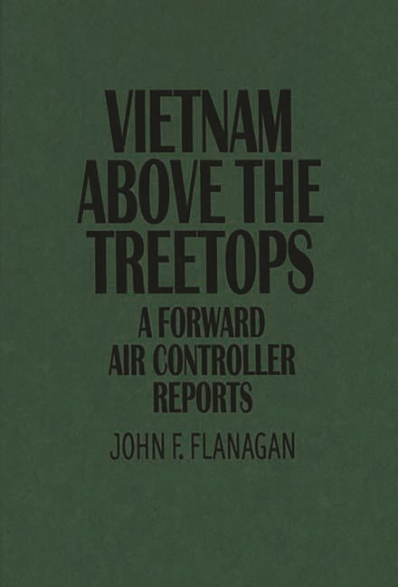 Vietnam Above the Treetops: A Forward Air Controller Reports - Ingram
