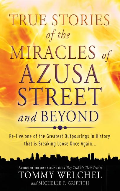 True Stories of the Miracles of Azusa Street and Beyond - Ingram