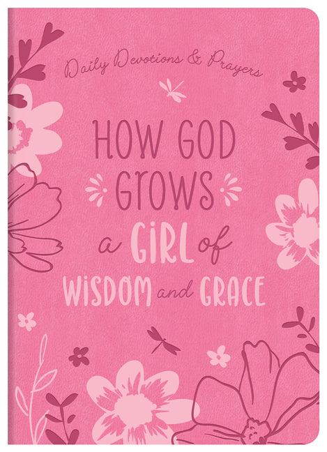 How God Grows a Girl of Wisdom and Grace: Daily Devotions and Prayers - Ingram