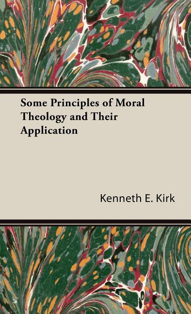 Some Principles of Moral Theology and Their Application - Ingram