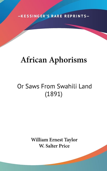 African Aphorisms: Or Saws From Swahili Land (1891) - Ingram
