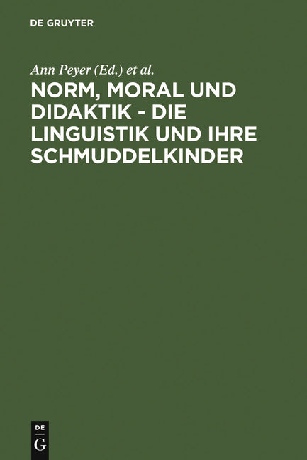 Norm, Moral und Didaktik - Die Linguistik und ihre Schmuddelkinder (Reprint 2010) - Ingram