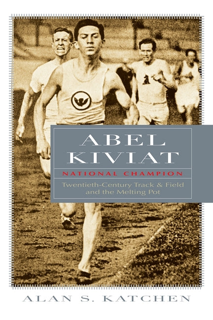 Abel Kiviat, National Champion: Twentieth-Century Track and Field and the Melting Pot - Ingram