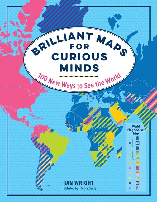Brilliant Maps for Curious Minds: 100 New Ways to See the World - Ingram