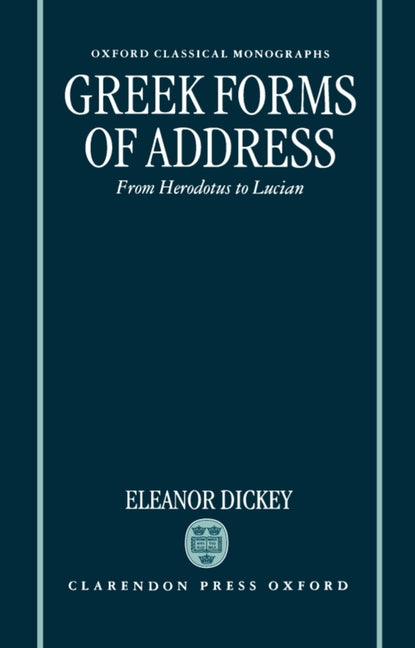 Greek Forms of Address ' from Herodotus to Lucian ' (Ocm) - Ingram