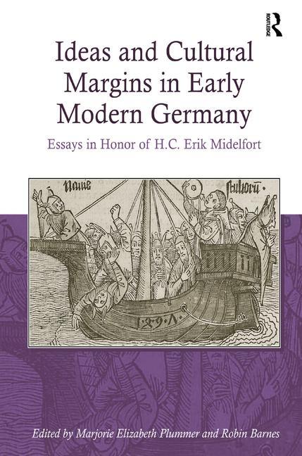 Ideas and Cultural Margins in Early Modern Germany: Essays in Honor of H.C. Erik Midelfort - Ingram