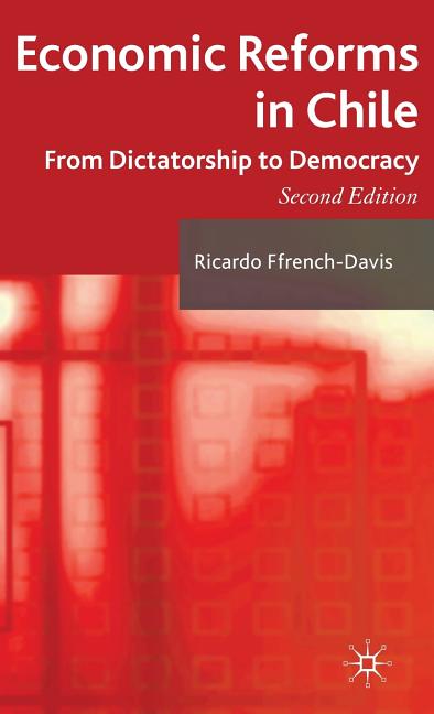 Economic Reforms in Chile: From Dictatorship to Democracy (2010) - Ingram