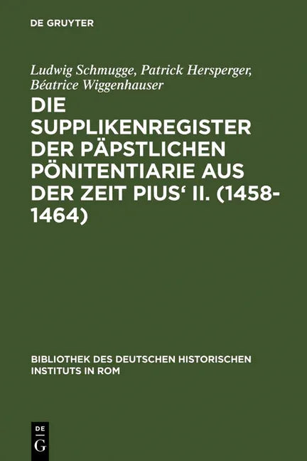 Die Supplikenregister Der Päpstlichen Pönitentiarie Aus Der Zeit Pius' II. (1458-1464) (Reprint 2011) - stevensbooks