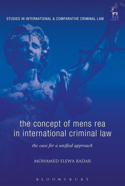 Concept of Mens Rea in International Criminal Law: The Case for a Unified Approach (UK) - Ingram
