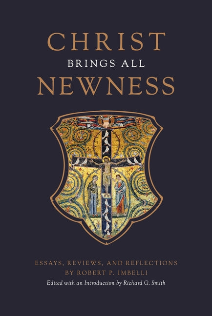 Christ Brings All Newness: Essays, Reviews, and Reflections - Ingram