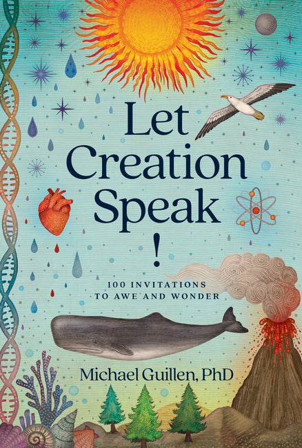 Let Creation Speak!: 100 Invitations to Awe and Wonder - Ingram