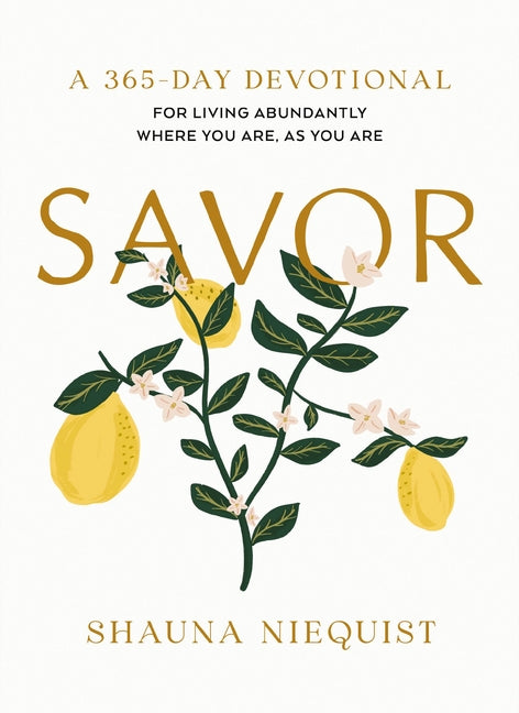Savor: Living Abundantly Where You Are, as You Are (a 365-Day Devotional, Plus 21 Delicious Recipes) - Ingram