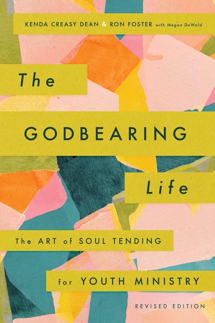 Godbearing Life: The Art of Soul Tending for Youth Ministry - Ingram