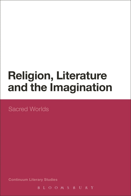 Religion, Literature and the Imagination: Sacred Worlds - Ingram