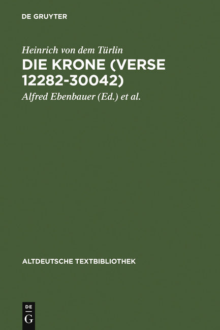 Die Krone (Verse 12282-30042): Nach Der Handschrift Cod.Pal.Germ. 374 Der Universitätsbibliothek Heidelberg Nach Vorarbeiten Von Fritz Peter Knapp Und - Ingram