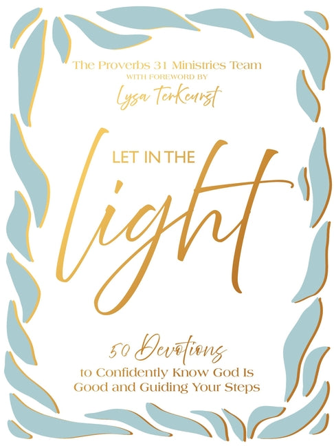 Let in the Light: 50 Devotions to Confidently Know God Is Good and Guiding Your Steps - Ingram