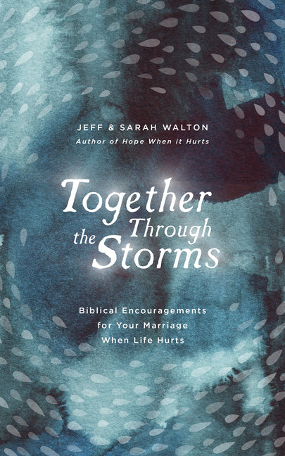 Together Through the Storms: Biblical Encouragements for Your Marriage When Life Hurts - Ingram