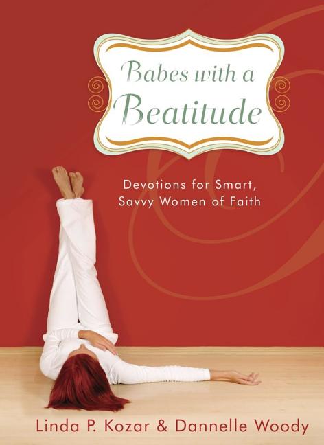 Babes with a Beatitude: Devotions for Smart, Savvy Women of Faith - Ingram