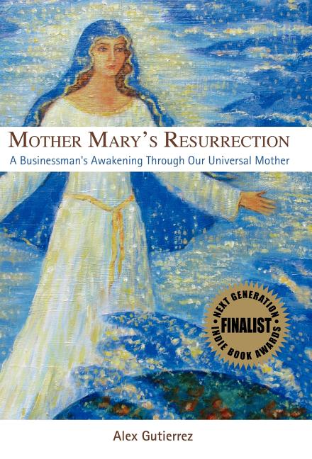 Mother Mary's Resurrection - A Businessman's Awakening Through Our Universal Mother - Ingram