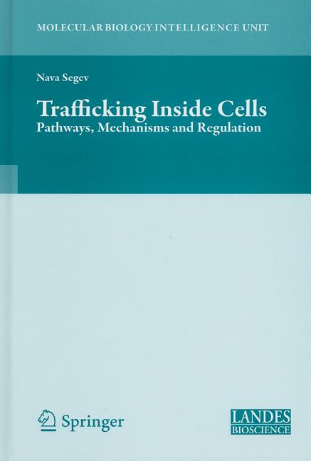 Trafficking Inside Cells: Pathways, Mechanisms and Regulation (2010) - Ingram