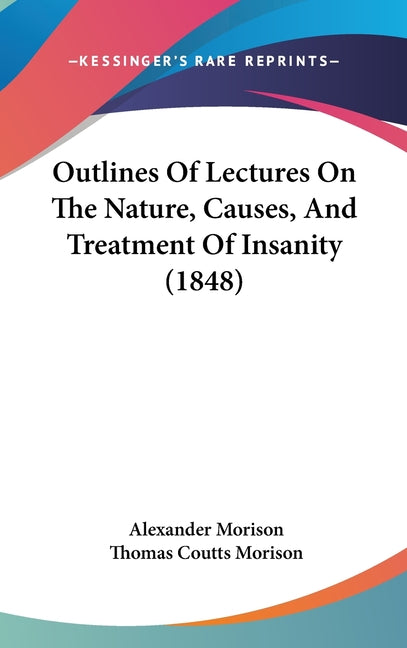 Outlines Of Lectures On The Nature, Causes, And Treatment Of Insanity (1848) - Ingram