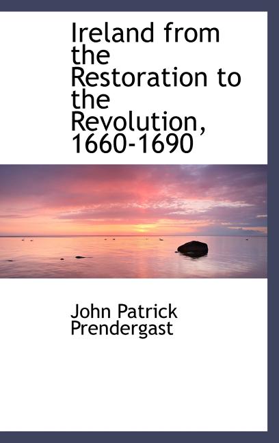Ireland from the Restoration to the Revolution, 1660-1690 - Ingram