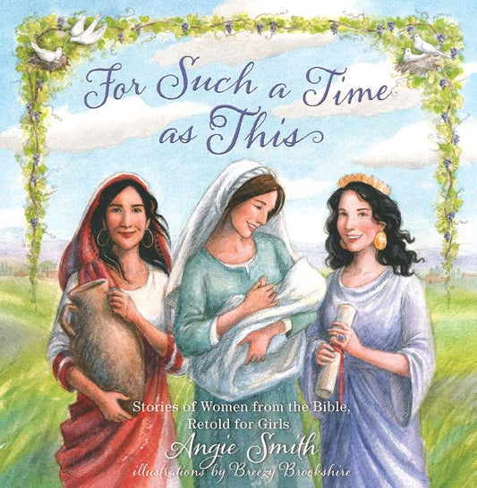 For Such a Time as This: Stories of Women from the Bible, Retold for Girls - Ingram