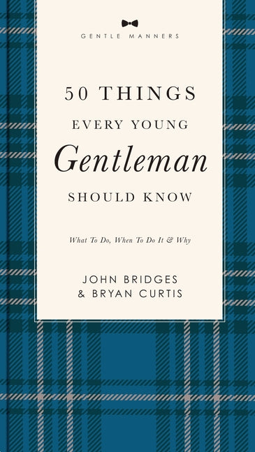 50 Things Every Young Gentleman Should Know Revised and Expanded: What to Do, When to Do It, and Why - Ingram