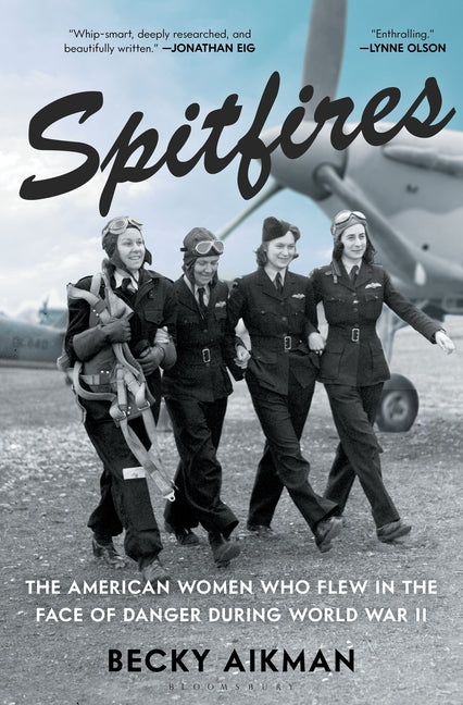 Spitfires: The American Women Who Flew in the Face of Danger During World War II - Ingram