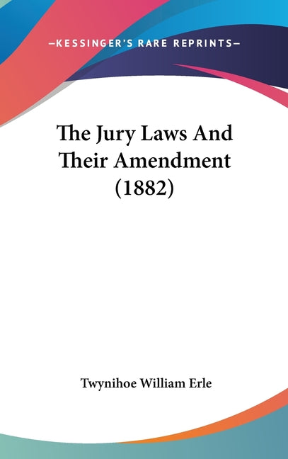 Jury Laws And Their Amendment (1882) - Ingram