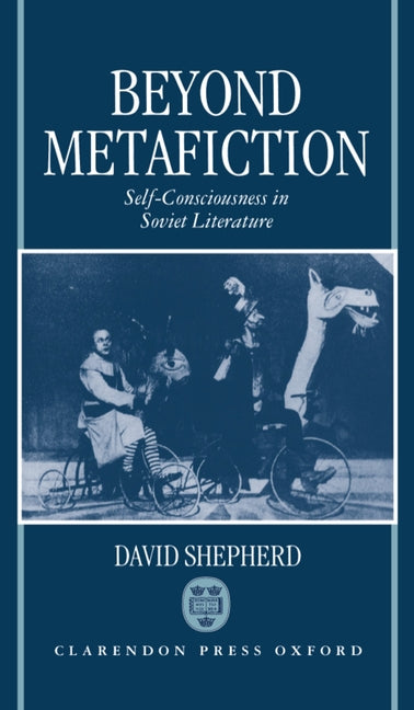 Beyond Metafiction: Self-Consciousness in Soviet Literature - Ingram