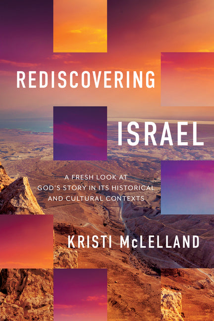 Rediscovering Israel: A Fresh Look at God's Story in Its Historical and Cultural Contexts - Ingram