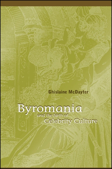 Byromania and the Birth of Celebrity Culture - Ingram