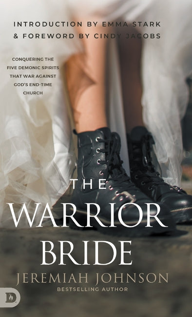 Warrior Bride: Conquering the Five Demonic Spirits that War Against God's End-Time Church - Ingram