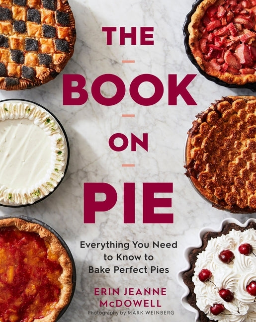 Book on Pie: Everything You Need to Know to Bake Perfect Pies - Ingram