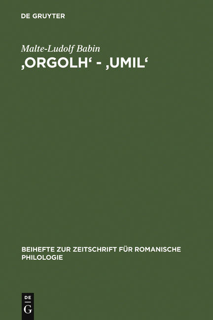 'Orgolh' - 'Umil': Untersuchungen Zur Lexikalischen Ausprägung Des Altokzitanischen Im Sinnbereich Des Selbstgefühls (Reprint 2012) - Ingram