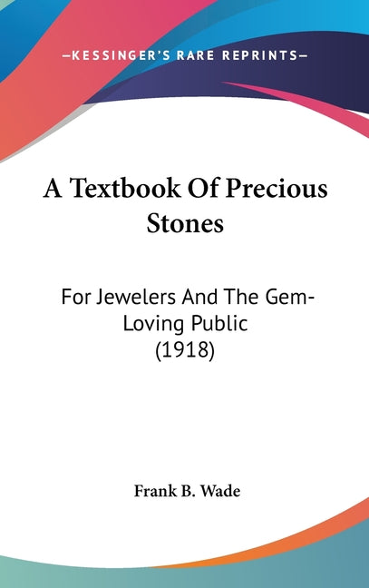 Textbook Of Precious Stones: For Jewelers And The Gem-Loving Public (1918) - Ingram