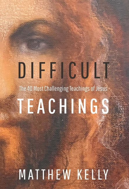 Difficult Teachings: The 40 Most Challenging Teachings of Jesus - Ingram
