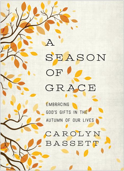Season of Grace: Embracing God's Gifts in the Autumn of Our Lives - Ingram