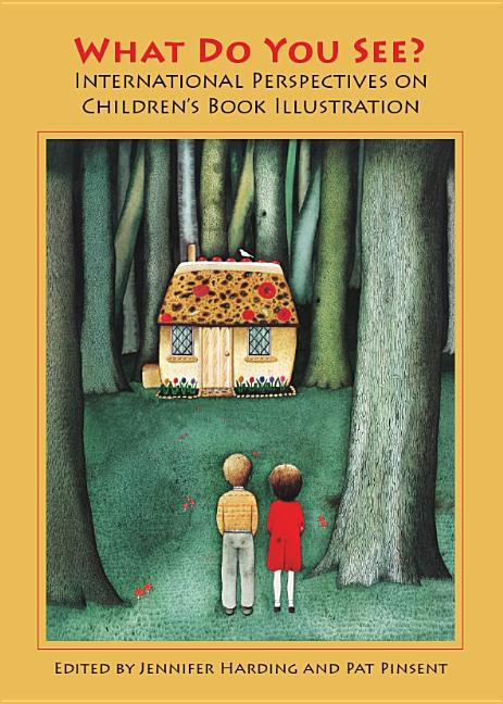 What Do You See? International Perspectives on Childrenâ (Tm)S Book Illustration - Ingram