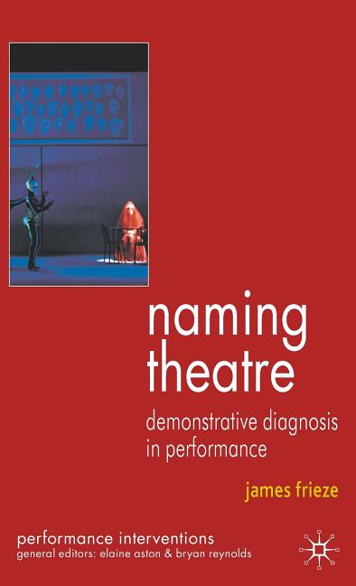 Naming Theatre: Demonstrative Diagnosis in Performance (2009) - Ingram