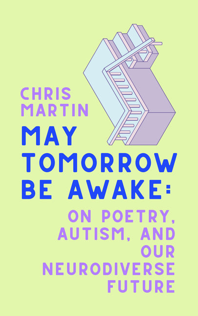 May Tomorrow Be Awake: On Poetry, Autism, and Our Neurodiverse Future - Ingram