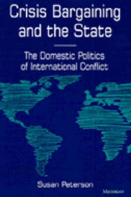 Crisis Bargaining and the State: The Domestic Politics of International Conflict - Ingram
