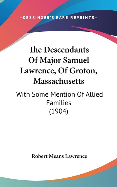 Descendants Of Major Samuel Lawrence, Of Groton, Massachusetts: With Some Mention Of Allied Families (1904) - Ingram