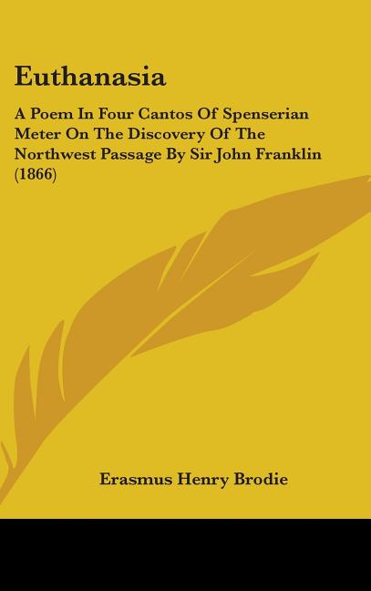 Euthanasia: A Poem In Four Cantos Of Spenserian Meter On The Discovery Of The Northwest Passage By Sir John Franklin (1866) - Ingram