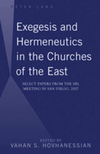 Exegesis and Hermeneutics in the Churches of the East: Select Papers from the SBL Meeting in San Diego, 2007 - Ingram