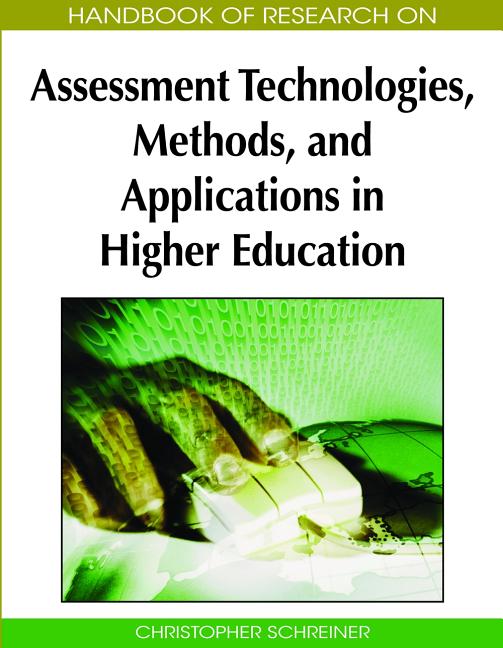 Handbook of Research on Assessment Technologies, Methods, and Applications in Higher Education - Ingram