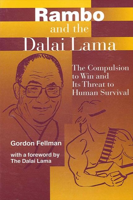 Rambo and the Dalai Lama: The Compulsion to Win and Its Threat to Human Survival - Ingram